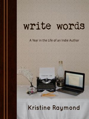 cover image of 'Write Words' a Year in the Life of an Indie Author